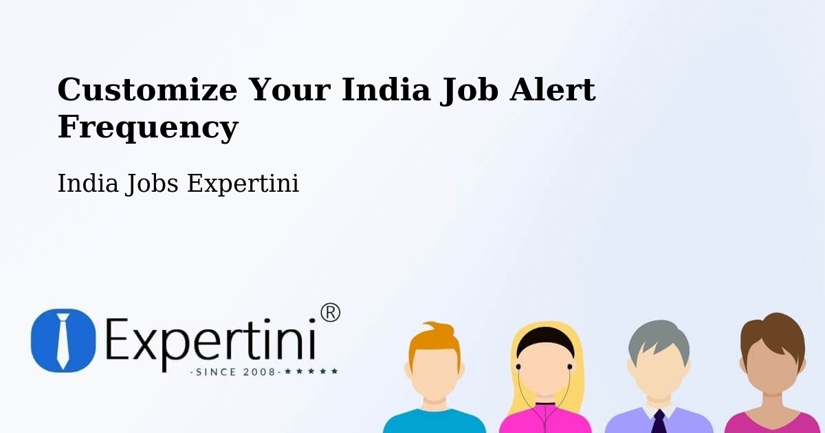 Customize Your India Job Alert Frequency - India Jobs Expertini